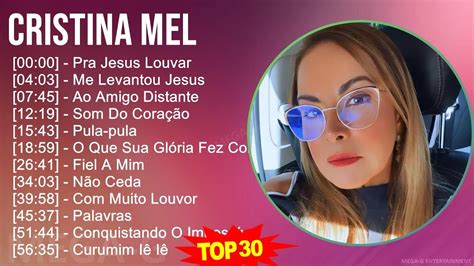 C R I S T I N A M E L Mix M Sicas Mais Tocadas S Music Top