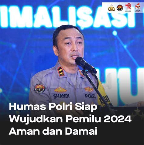 Humas Polri Siap Wujudkan Pemilu 2024 Aman Dan Damai Sapulidi