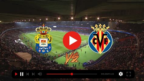 Ver UD Las Palmas Vs Villarreal CF En Directo Videos UD La Daily