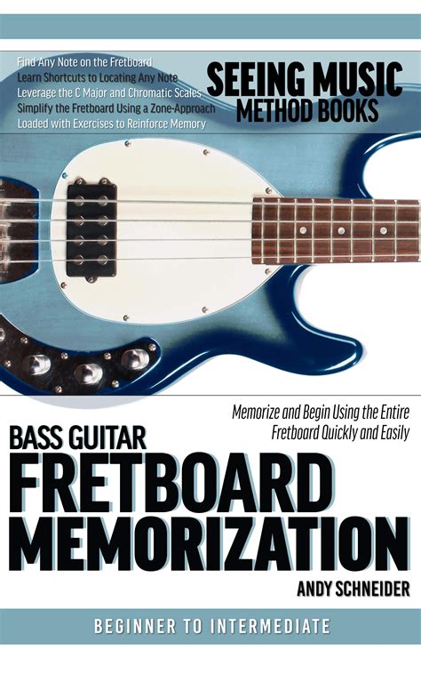 Bass Guitar Fretboard Memorization Memorize And Begin Using The Entire