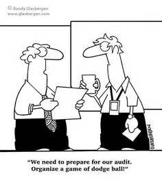 "We need to prepare for an audit ... organize a game of dodge ball ...