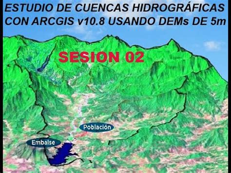 ESTUDIO DE CUENCAS HIDROGRÁFICAS CON ARCGIS v10 8 USANDO DEMs DE 5m