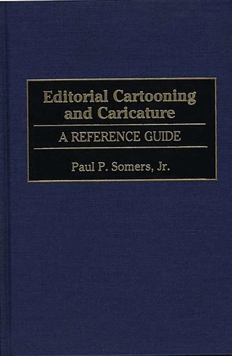 Editorial Cartooning And Caricature A Reference Guide American