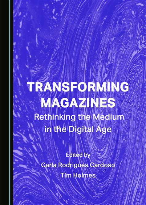 Transforming Magazines Rethinking The Medium In The Digital Age