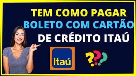 Tem Como Pagar Boleto Cartão de Crédito Itaú Entenda já YouTube