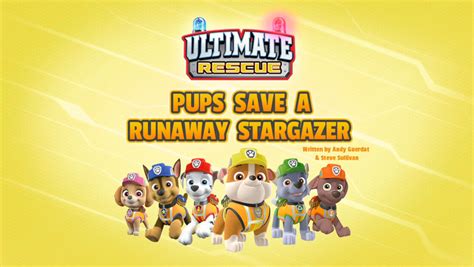 Ultimate Rescue Pups Save A Runaway Stargazer Paw Patrol Wiki Fandom