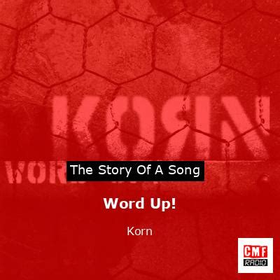 The Story And Meaning Of The Song Word Up Korn