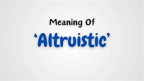 What is the meaning of 'Altruistic'? - YouTube