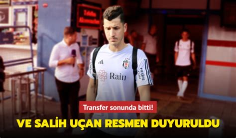 Ve Salih Uçan resmen duyuruldu Transfer sonunda bitti