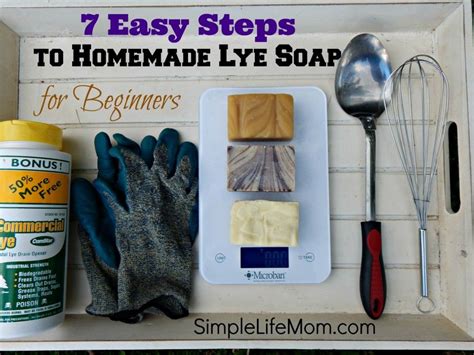 7 Easy Steps To Homemade Lye Soap For Beginners Simple Life Mom Lye