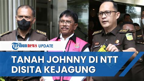 Kejagung Menyita Hektar Tanah Milik Johnny G Plate Di Ntt Terkait