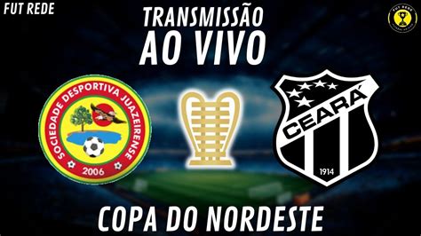 JUAZEIRENSE X CEARÁ AO VIVO l COPA DO NORDESTE 2024 l 1ª RODADA l