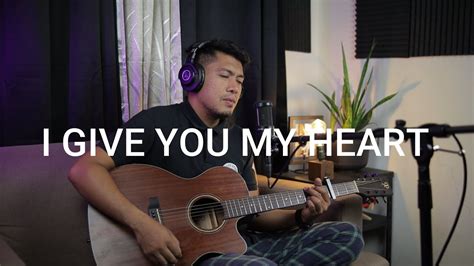 I GIVE YOU MY HEART HILLSONG UNYAS COVER YouTube