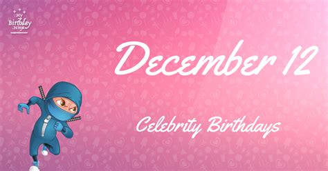 Who Shares My Birthday? Dec 12 Celebrity Birthdays No One Tells You ...