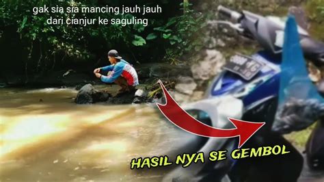 Gak Sia Sia Jauh Jauh Dari Cianjur Ke Saguling Hasil Nya Segembol