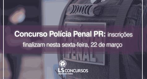 Concurso Pol Cia Penal Pr Edital Divulgado Inscri Es Finalizam