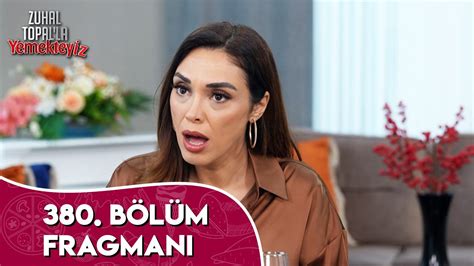 Zuhal Topalla Yemekteyiz 380 Bölüm Fragmanı Youtube