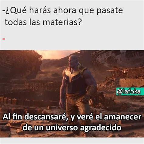 Qué harás ahora que pasate todas las materias Al fin descansaré y