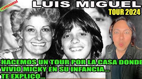 Luis Miguel Tour Hacemos Un Tour Por La Casa Donde Vivio Micky