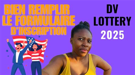 Comment Bien Remplir Le Formulaire D Inscription Dv Lottery Youtube