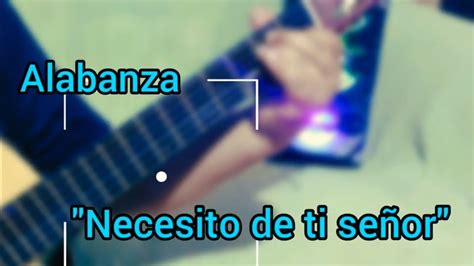 🪗alabanzanecesito De Ti Señornota Y Letra Mi Mayor Guitarra