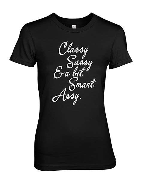 Classy Sassy A Bit Smart Assy Funny T Shirt X 9694 Jznovelty