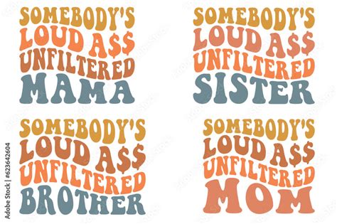 Vecteur Stock Somebody S Loud Ass Unfiltered Mama Somebody S Loud Ass Unfiltered Sister