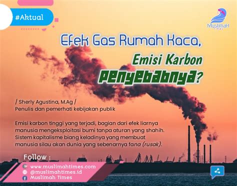 Efek Gas Rumah Kaca Emisi Karbon Penyebabnya Muslimahtimes