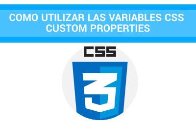 Como Utilizar Las Variables CSS Custom Properties