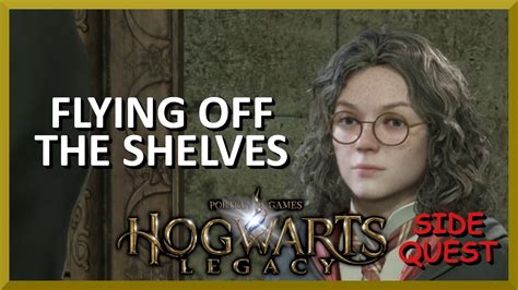 Flying Off The Shelves Side Quest Hogwarts Legacy Youtube