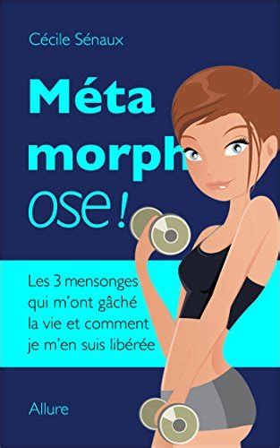 Métamorphose maigrir pour de bon Les 3 mensonges qui m ont gâché la