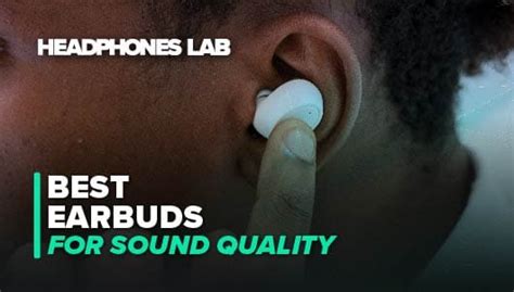 Best Earbuds For Sound Quality - Headphones Lab