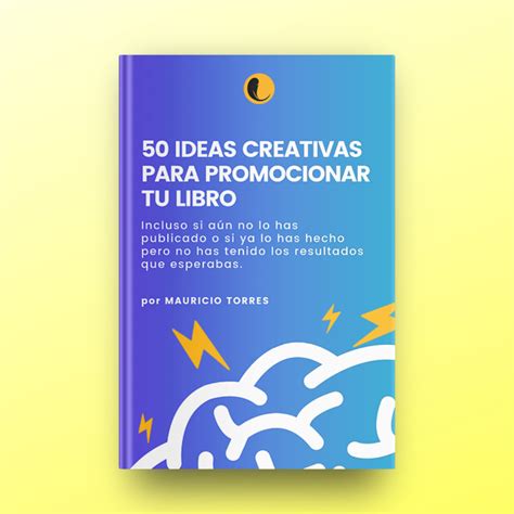 Libro Ideas Creativas Para Promocionar Tu Libro Antes Durante Y