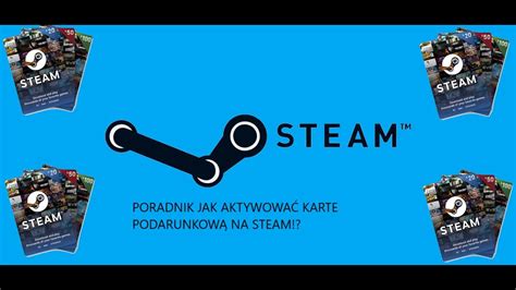 PORADNIK JAK AKTYWOWAĆ KARTE PODARUNKOWĄ NA STEAM YouTube