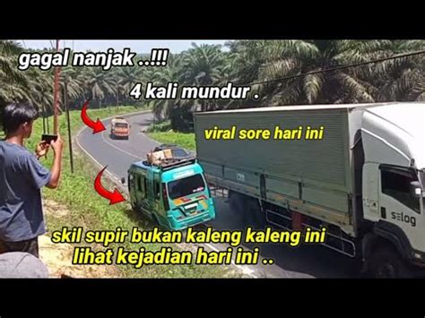 Supir Skil Dewa Di Tanjakan Bukit Kodok Ensiden Terjadi Hari Ini Truk