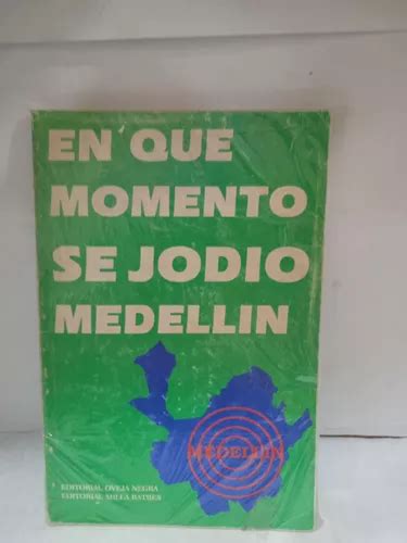 En Qué Momento Se Jodió Medellin Mercadolibre