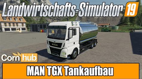 LS19 Modvorstellung MAN TGX Tankaufbau LS19 Mods YouTube