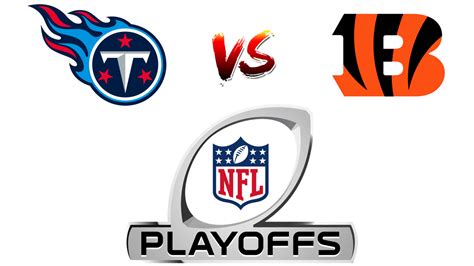 How To Watch The Titans vs. Bengals Playoff Game - Grounded Reason