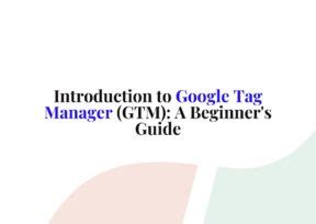 Introduction To Google Tag Manager GTM A Beginner S Guide