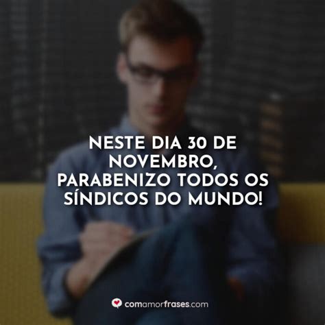 Frases Do Dia Do S Ndico De Novembro Amor Frases