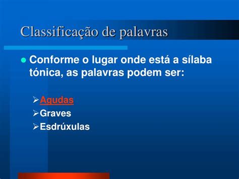 PPT Classificação de palavras Acentuação Palavras graves agudas e