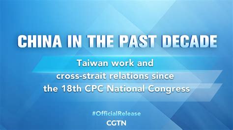 Live Cross Strait Relations Since The 18th CPC National Congress CGTN