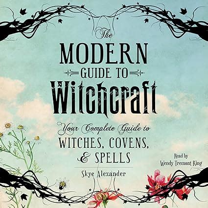 The Modern Guide To Witchcraft Your Complete Guide To Witches Covens