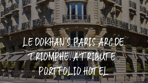 Le Dokhan S Paris Arc De Triomphe A Tribute Portfolio Hotel Review