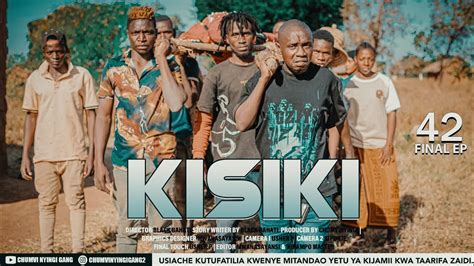 Kisiki Episode Final Starring Chumvinyingi Chendu Kisofa