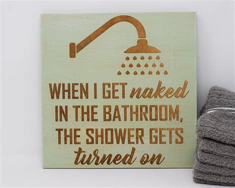 When I Get Naked In The Bathroom The Shower Gets Turned On Etsy