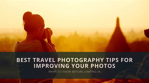 Best Travel Photography Tips for Improving Your Photos