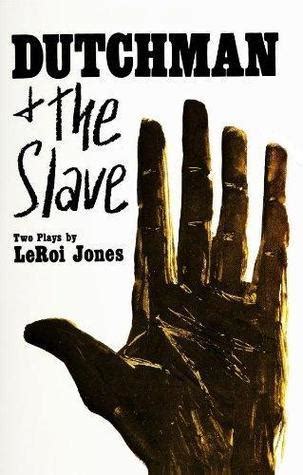 Dutchman The Slave Two Plays By Leroi Jones By Amiri Baraka Goodreads