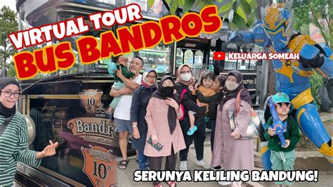 VIRTUAL TOUR KOTA BANDUNG NAIK BUS BANDROS SERU GAIS Ridwankamil