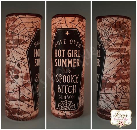 Move Over Hot Girl Summer Its Spooky Bitch Season Oz Skinny Tumbler Halloween Tumblers Glow In